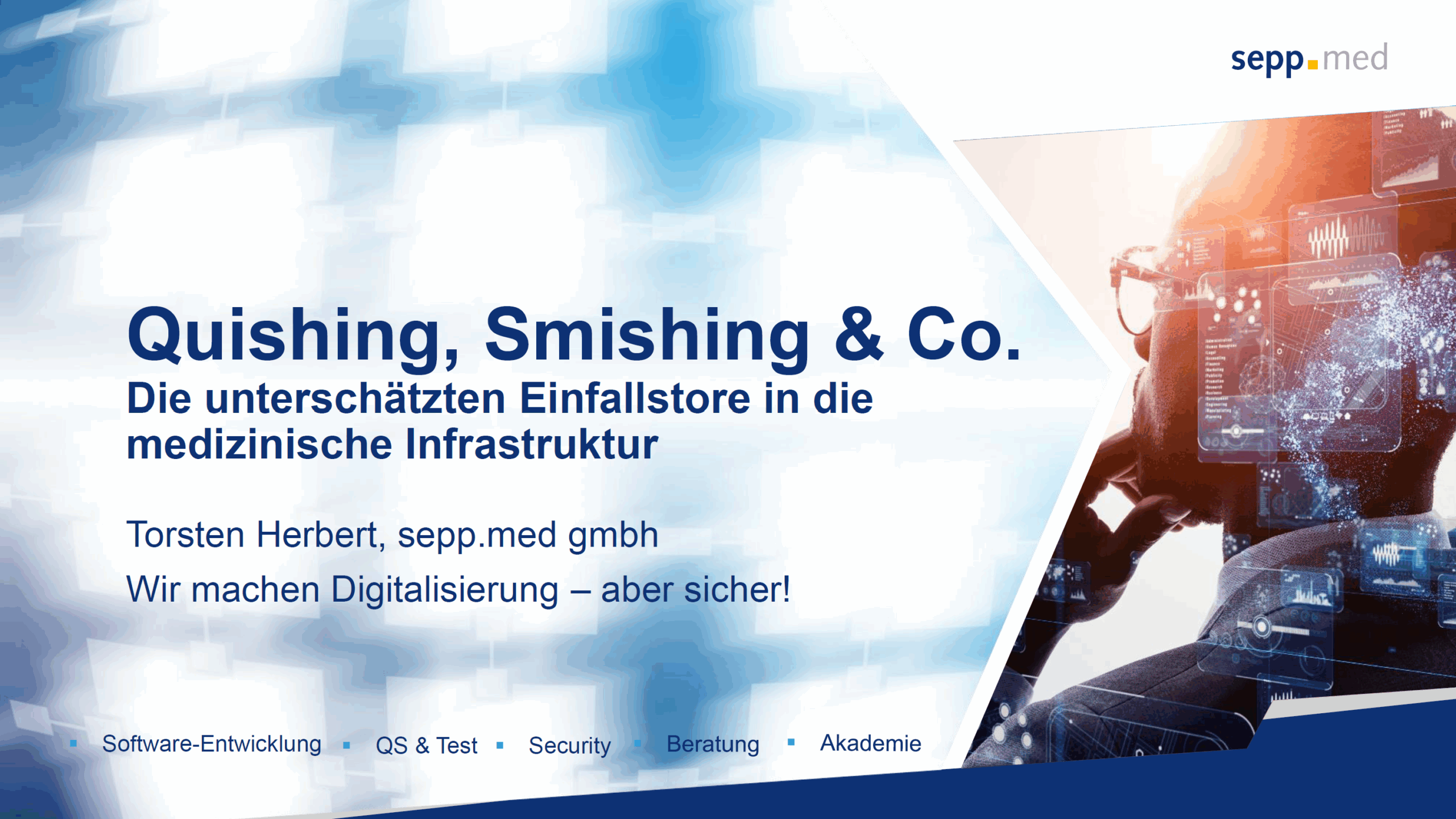 Presentation slide with the title Quishing, Smishing & Co. Die unterschätzten Einfallstore in die medizinische Infrastruktur, featuring a digital security theme, sepp.med gmbh logo, and a person using a touchscreen interface.